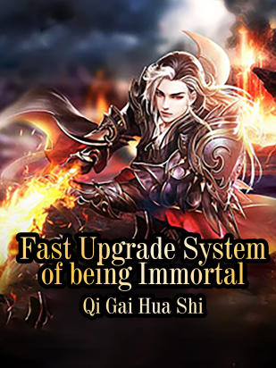 Fast Upgrade System of being Immortal